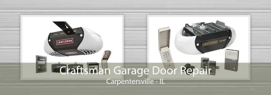 Craftsman Garage Door Repair Carpentersville - IL