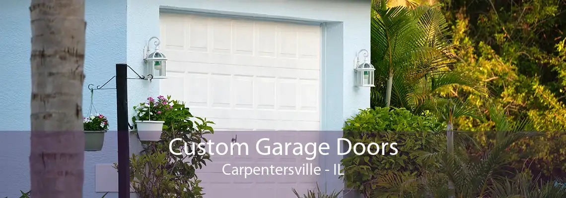 Custom Garage Doors Carpentersville - IL