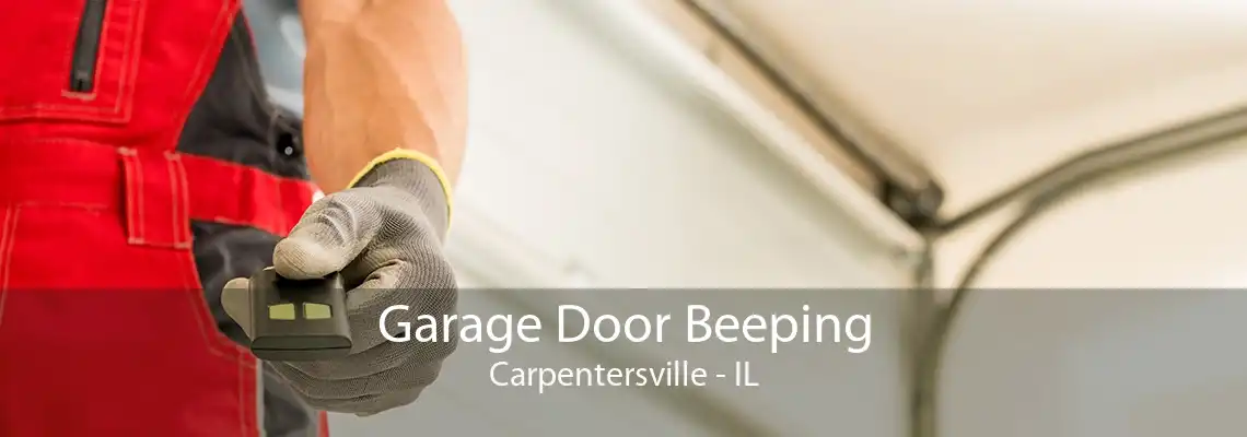 Garage Door Beeping Carpentersville - IL