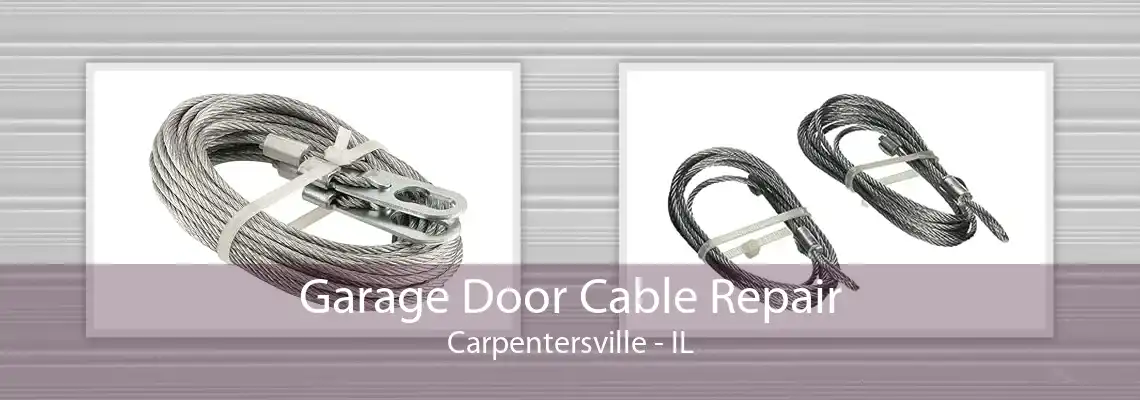 Garage Door Cable Repair Carpentersville - IL