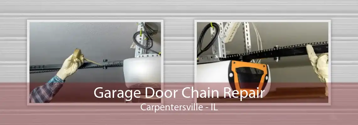 Garage Door Chain Repair Carpentersville - IL