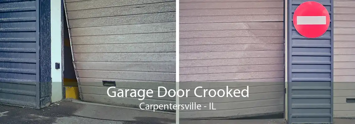 Garage Door Crooked Carpentersville - IL