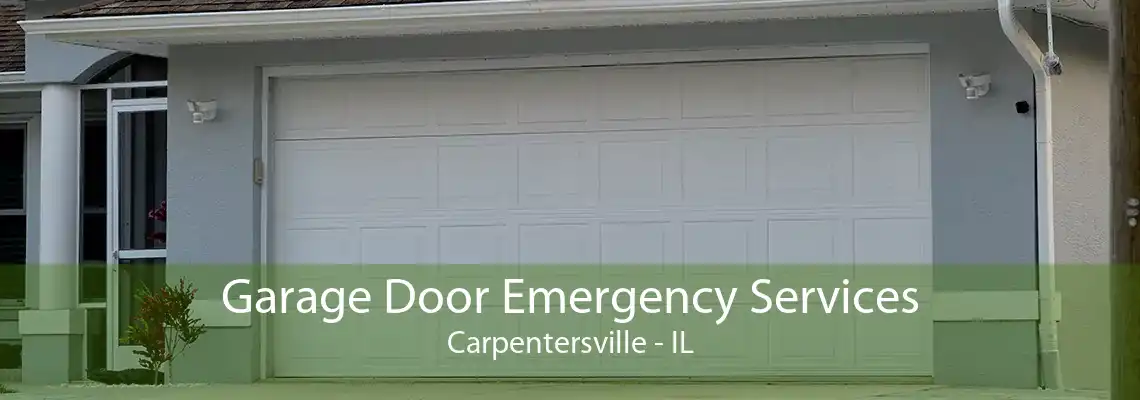 Garage Door Emergency Services Carpentersville - IL