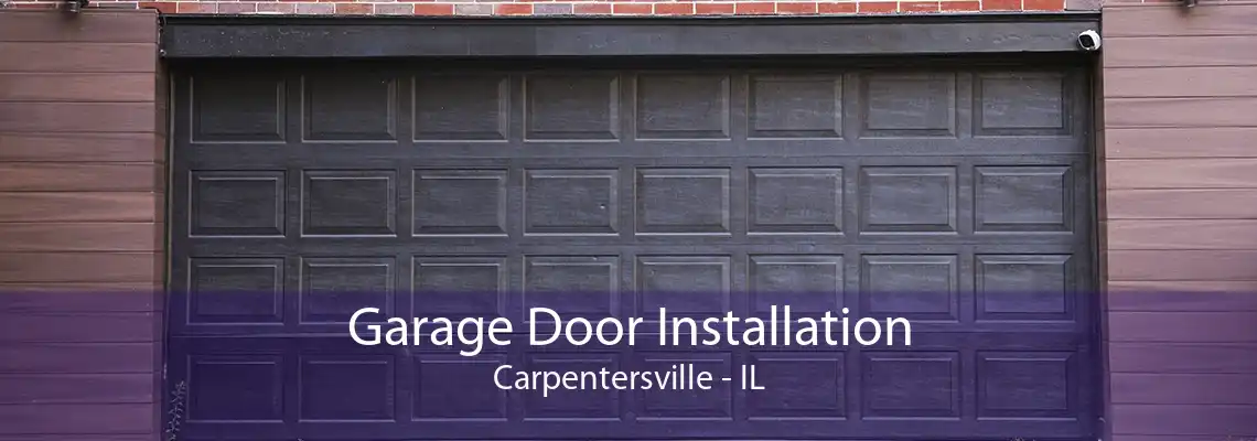 Garage Door Installation Carpentersville - IL