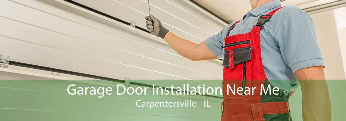 Garage Door Installation Near Me Carpentersville - IL