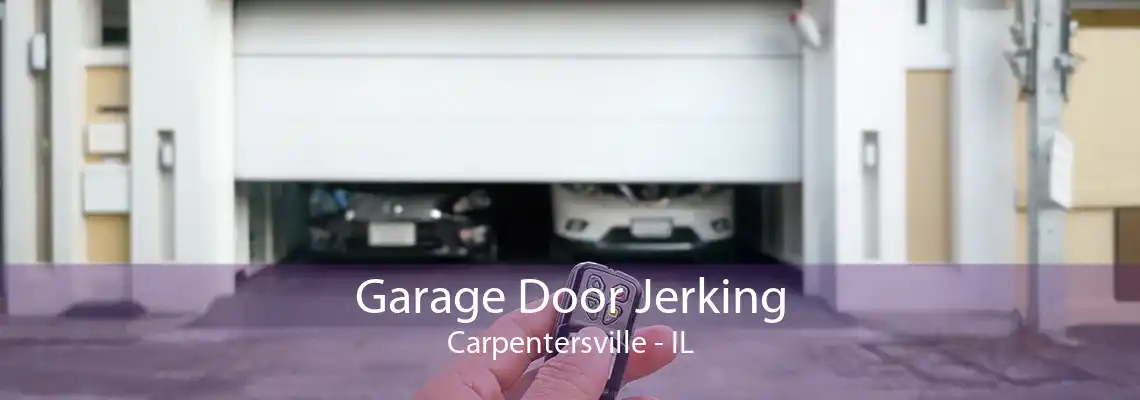 Garage Door Jerking Carpentersville - IL