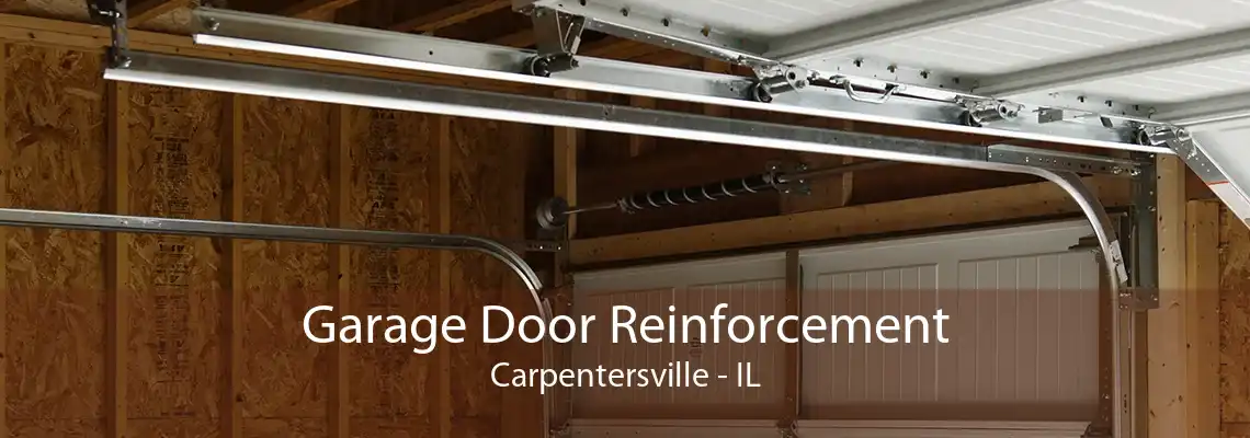 Garage Door Reinforcement Carpentersville - IL