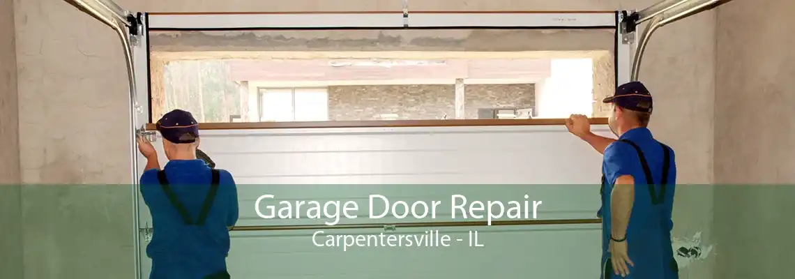 Garage Door Repair Carpentersville - IL