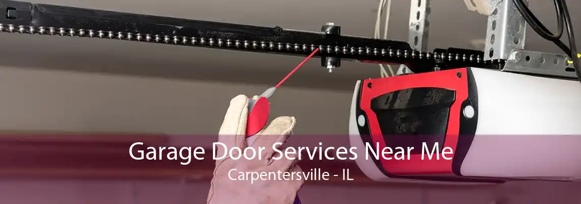 Garage Door Services Near Me Carpentersville - IL