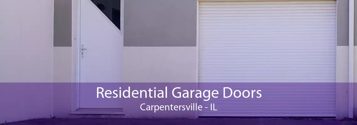 Residential Garage Doors Carpentersville - IL